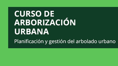 Curso de Arborización Urbana: Planificación y gestión del arbolado urbano